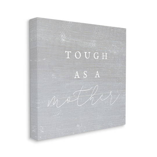 Stupell Industries Grey Tough As A Mother Canvas Wall Art
